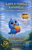 Szárnyakon a sültkrumpliért (Lara a Szarka Kalandjai) (Hungarian Edition) B0GRPRLLTD Book Cover