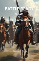 BATTLE READY: 30 DAYS OF PRAYERS & DECLARATION B0FVDNHRQ9 Book Cover