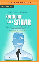 Perdonar para sanar: El perdón como camino a la recuperación física, espiritual y mental 1799784215 Book Cover
