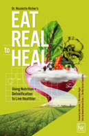 From Illness to Wellness: A Feel Good Cookbook for Eating Healthy and Eating Real 1684814162 Book Cover