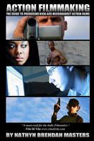 Action Filmmaking: A Pocket Guide to Micro-Budget Filmmaking from Idea to Distribution 1438232217 Book Cover