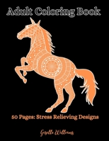 Adult Coloring Book: 50 Pages: Stress Relieving Designs B08KWRKW9C Book Cover