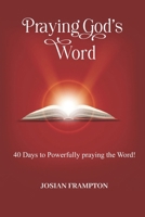 PRAYING GOD'S WORD: 40 Days to Powerfully Praying God's word B0DZD9TQ93 Book Cover