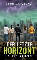 Der letzte Horizont: Noahs Notizen (German Edition) 3842390106 Book Cover