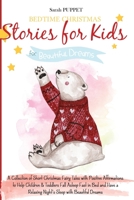 Bedtime Christmas Stories for Kids: A Collection of Short Christmas Fairy Tales with Positive Affirmations to Help Children & Toddlers Fall Asleep ... Relaxing Night's Sleep with Beautiful Dreams 1801132720 Book Cover