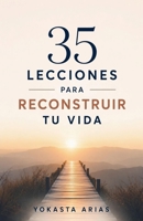 35 Lecciones para Reconstruir tu Vida B0H96VY1Q7 Book Cover