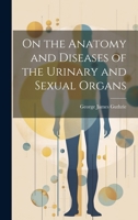 On the Anatomy and Diseases of the Urinary and Sexual Organs 1020730374 Book Cover