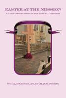 Easter at the Mission: A Cat's Observation of the Paschal Mystery 1933455748 Book Cover