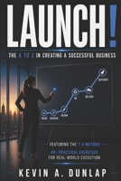 Launch!: The A to Z in Creating a Successful Business B09C241LHF Book Cover