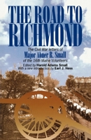 The Road to Richmond: The Civil War Letters of Major Abner R. Small of the 16th Maine Volunteers. (The North's Civil War, 13)