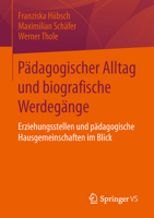 Pädagogischer Alltag Und Biografische Werdegänge: Erziehungsstellen Und Pädagogische Hausgemeinschaften Im Blick 3658058781 Book Cover