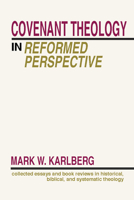 Covenant Theology in Reformed Perspective 1579103154 Book Cover