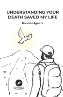 Understanding your death saved my life B0FJ6BWYN7 Book Cover