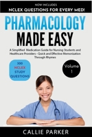 Pharmacology Made Easy: A Simplified Medication Guide for Nursing Students and Healthcare Providers - Quick and Effective Memorization Through Rhymes: Volume 1 (Meds Made Easy) B0DQJLLT5H Book Cover