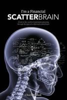 I'm a Financial Scatterbrain: A Look at the World of Retirement Planning Through the Eyes of a Reformed Scatterbrain 1480284203 Book Cover