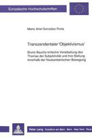 Transzendentaler 'Objektivismus': Bruno Bauchs Kritische Verarbeitung Des Themas Der Subjektivitaet Und Ihre Stellung Innerhalb Der Neukantianischen B 3631424159 Book Cover