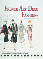 French Art Deco Fashions: In Pochoir Prints from the 1920s (Schiffer Design Book) 0764304747 Book Cover