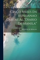 Cinco Meses En Mindanao Cartas Al "Diario De Manila" 1022799282 Book Cover