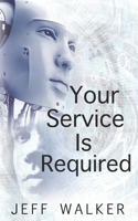 Your Service Is Required B09BC66LJG Book Cover