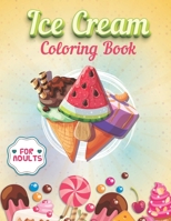 Ice Cream Coloring Book For Adults: An Adult Coloring Book Featuring Fun, Creepy and Frightful Designs for Stress Relieving Beautiful Ice cream Mandal B08VWYB1MC Book Cover
