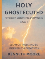 Holy Ghostecuted I: Revelation Statement and Phrases B0GM8TTPVK Book Cover