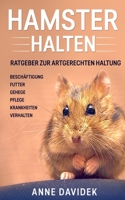 Hamster halten: Ratgeber zur artgerechten Haltung - Beschäftigung - Futter - Gehege - Pflege - Krankheiten - Verhalten (German Edition) 396716053X Book Cover