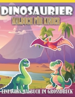 DINOSAURIER Malbuch f�r Kinder: Mein tolles Dino Buch zum Ausmalen mit spannenden Fakten und Hintergrundwissen. Dino-Motive f�r Jungen und M�dchen ab 4 Jahren, die Spa� am Malen haben. B09T32GN7V Book Cover