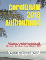 CorelDRAW 2018 Aufbauband: Aufbauband Zu Den Schulungsb 1731079664 Book Cover