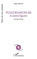 Fulguriances (II) et autres figures: (2024-2025) (Poètes Des Cinq Continents) (French Edition) 2336599791 Book Cover