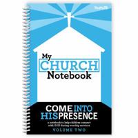 My Church Notebook: Come Into His Presence - Volume 2 0996986987 Book Cover