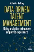 Data-Driven Talent Management: Using Analytics to Improve Employee Experience 1398615781 Book Cover