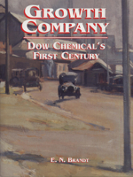 Growth Company: Dow Chemical's First Century 0870134264 Book Cover