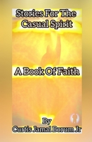 Stories For The Casual Spirit: A Book Of Faith B0DV9N5NRS Book Cover