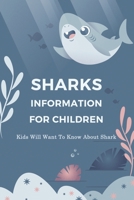 Sharks Information For Children: Kids Will Want To Know About Shark B09SP4KLRN Book Cover