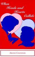 When Heads and Hearts Collide: My Personal Journey in Parenting My Parents 0965797511 Book Cover