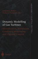 Dynamic Modelling of Gas Turbines: Identification, Simulation, Condition Monitoring and Optimal Control 1849969140 Book Cover