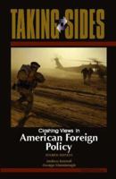 Taking Sides: Clashing Views in American Foreign Policy, 4/e (Taking Sides : Clashing Views on Controversial Issues in American Foreign Policy) 0073397229 Book Cover