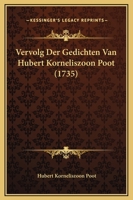 Vervolg Der Gedichten Van Hubert Korneliszoon Poot (1735) 1166050092 Book Cover