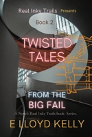 TWISTED TALES FROM THE BIG FAIL: A Novel: Real Inky Trails Series. Book 2 1778263747 Book Cover