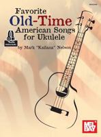 Favorite Old-Time American Songs for Ukulele 0786685387 Book Cover