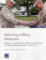 Reforming Military Retirement: Analysis in Support of the Military Compensation and Retirement Modernization Commission 0833090151 Book Cover
