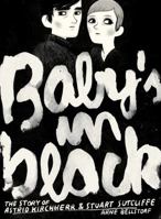 Baby's in Black - The Story of Astrid Kirchherr & Stuart Sutcliffe 1596437715 Book Cover