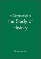 A Companion to the Study of History 0631181598 Book Cover