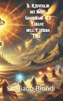 Il Risveglio dei Nove Guardiani: La Chiave dell’Eterna Luce (Italian Edition) B0F27M7WRJ Book Cover