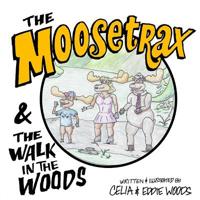 The Moosetrax : & the Walk in the Woods 1726186172 Book Cover