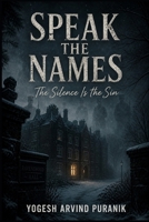 Speak The Names: The Silence Is the Sin B0GZVBHJQX Book Cover