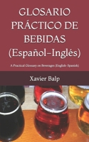 GLOSARIO PRÁCTICO DE BEBIDAS (Español-Inglés): A Practical Glossary on Beverages (English-Spanish) (Food and Drink / Comidas y Bebidas) (Spanish Edition) B0DQPFYXBG Book Cover