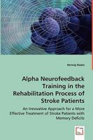 Alpha Neurofeedback Training in the Rehabilitation Process of Stroke Patients 3836480468 Book Cover