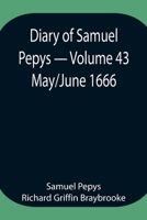 Diary of Samuel Pepys - Volume 43: May/June 1666 9354943373 Book Cover