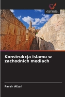Konstrukcja islamu w zachodnich mediach (Polish Edition) 620972650X Book Cover